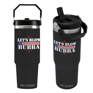 Lets Blow Bubba Flip Straw Tumbler Satirical Patriot Meme TS02 One Size: 30 oz Black Print Your Wear