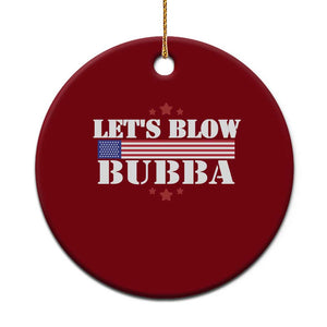 Lets Blow Bubba Ceramic Ornament Satirical Patriot Meme TS02 1pc Red Print Your Wear