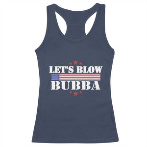 Lets Blow Bubba Racerback Tank Top Satirical Patriot Meme TS02 Navy Print Your Wear