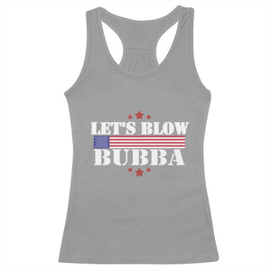 Lets Blow Bubba Racerback Tank Top Satirical Patriot Meme TS02 Sport Gray Print Your Wear