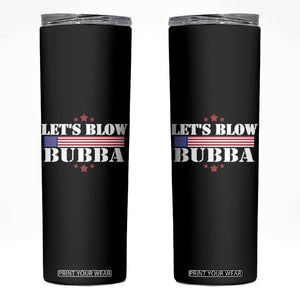 Lets Blow Bubba Skinny Tumbler Satirical Patriot Meme TS02 Black Print Your Wear