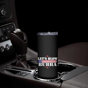 Lets Blow Bubba Skinny Tumbler Satirical Patriot Meme TS02 Print Your Wear