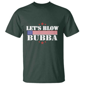 Lets Blow Bubba T Shirt Satirical Patriot Meme TS02 Dark Forest Green Print Your Wear