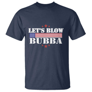 Lets Blow Bubba T Shirt Satirical Patriot Meme TS02 Navy Print Your Wear