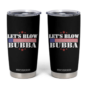 Lets Blow Bubba Tumbler Cup Satirical Patriot Meme TS02 Black Print Your Wear