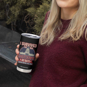 I Survived the 2025 Shutdown Tumbler Cup Funny Government Closure Parody Political Humor TS02 Print Your Wear