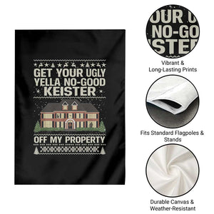Get Your Ugly Yella No Good Keister Off My Property Garden Flag Funny Christmas Movie Holiday Lover TS02 Print Your Wear