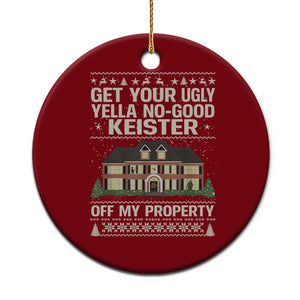 Get Your Ugly Yella No Good Keister Off My Property Ceramic Ornament Funny Christmas Movie Holiday Lover TS02 1pc Red Print Your Wear