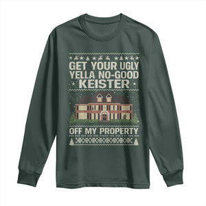 Get Your Ugly Yella No Good Keister Off My Property Long Sleeve Shirt Funny Christmas Movie Holiday Lover TS02 Dark Forest Green Print Your Wear