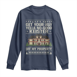 Get Your Ugly Yella No Good Keister Off My Property Long Sleeve Shirt Funny Christmas Movie Holiday Lover TS02 Navy Print Your Wear
