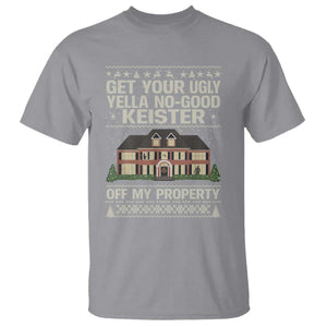 Get Your Ugly Yella No Good Keister Off My Property T Shirt Funny Christmas Movie Holiday Lover TS02 Sport Gray Print Your Wear