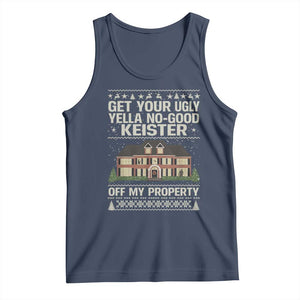 Get Your Ugly Yella No Good Keister Off My Property Tank Top Funny Christmas Movie Holiday Lover TS02 Navy Print Your Wear