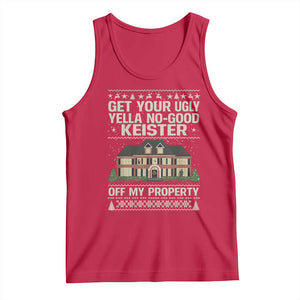 Get Your Ugly Yella No Good Keister Off My Property Tank Top Funny Christmas Movie Holiday Lover TS02 Red Print Your Wear