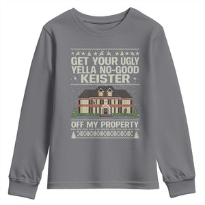 Get Your Ugly Yella No Good Keister Off My Property Youth Sweatshirt Funny Christmas Movie Holiday Lover TS02 Charcoal Print Your Wear