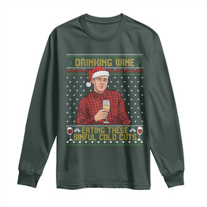 Funny Ed Gein Christmas Meme Long Sleeve Shirt Drinking Wine Eating This Sinful Cold Cuts Viral Scene Naughty Holiday TS02 Dark Forest Green Print Your Wear