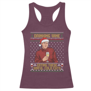 Funny Ed Gein Christmas Meme Racerback Tank Top Drinking Wine Eating This Sinful Cold Cuts Viral Scene Naughty Holiday TS02 Maroon Print Your Wear