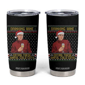 Funny Ed Gein Christmas Meme Tumbler Cup Drinking Wine Eating This Sinful Cold Cuts Viral Scene Naughty Holiday TS02 Black Print Your Wear