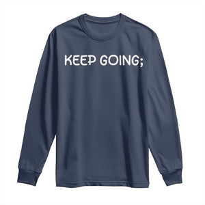 Keep Going Semicolon Suicide Prevention Awareness Long Sleeve Shirt Mental Health Support You Matter Inspiration Radiate Positivity