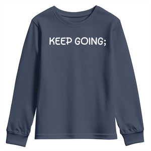 Keep Going Semicolon Suicide Prevention Awareness Youth Sweatshirt Mental Health Support You Matter Inspiration Radiate Positivity