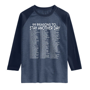 99 Reasons to Stay Another Day Mental Health Support Raglan Shirt Suicide Prevention You Matter Inspiration Radiate Positivity