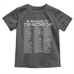 99 Reasons to Stay Another Day Mental Health Support Toddler T Shirt Suicide Prevention You Matter Inspiration Radiate Positivity