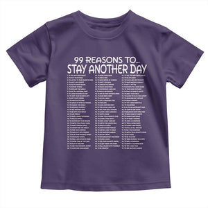 99 Reasons to Stay Another Day Mental Health Support Toddler T Shirt Suicide Prevention You Matter Inspiration Radiate Positivity