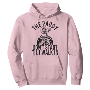 Funny Saint Patrick Hoodie The Paddy Don't Start Til I Walk In St Patrick's Day Humor TS02 Light Pink Print Your Wear