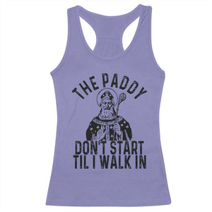 Funny Saint Patrick Racerback Tank Top The Paddy Don't Start Til I Walk In St Patrick's Day Humor TS02 Violet Print Your Wear