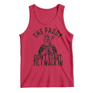 Funny Saint Patrick Tank Top The Paddy Don't Start Til I Walk In St Patrick's Day Humor TS02 Red Print Your Wear