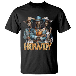 Howdy Melanin Cowgirl T Shirt Retro Western Rodeo African American Women Black History TS02 Black Print Your Wear