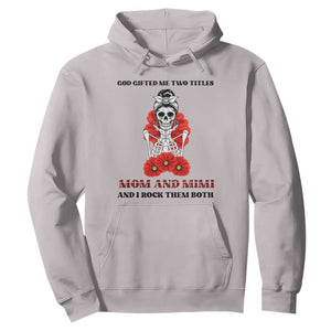 Funny Floral Skeleton Mom Hoodie God Gifted Me Two Titles Mom And Mimi Messy Bun Mother's Day TS02 Ice Gray Printyourwear