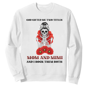 Funny Floral Skeleton Mom Sweatshirt God Gifted Me Two Titles Mom And Mimi Messy Bun Mother's Day TS02 White Printyourwear
