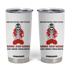 Funny Floral Skeleton Mom Tumbler Cup God Gifted Me Two Titles Mom And Mimi Messy Bun Mother's Day TS02 White Print Your Wear