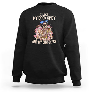 Reading Skeleton Sweatshirt I Like My Books Spicy And My Coffee Icy Book and Coffee Lovers TS02 Black Printyourwear