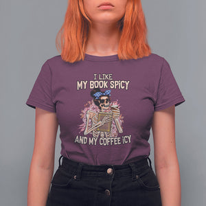 Reading Skeleton T Shirt For Women I Like My Books Spicy And My Coffee Icy Book and Coffee Lovers TS02 Maroon Printyourwear