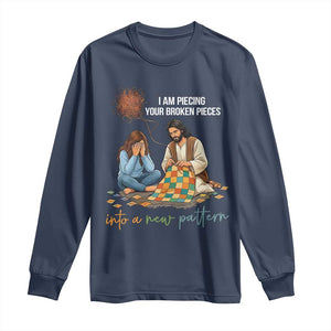 I Am Piecing Your Broken Pieces Christian Healing Long Sleeve Shirt Jesus Comfort Faith Restoration Inspirational Gift TS02 Navy Print Your Wear
