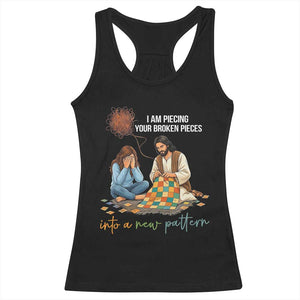 I Am Piecing Your Broken Pieces Christian Healing Racerback Tank Top Jesus Comfort Faith Restoration Inspirational Gift TS02 Black Print Your Wear