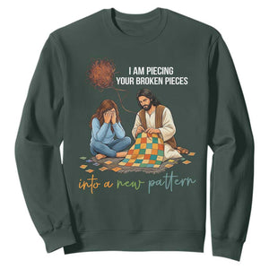 I Am Piecing Your Broken Pieces Christian Healing Sweatshirt Jesus Comfort Faith Restoration Inspirational Gift TS02 Dark Forest Green Print Your Wear