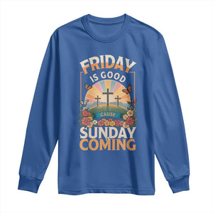 Friday Is Good Cause Sunday Is Coming Christian Easter Long Sleeve Shirt Cross Sunrise Floral Faith Inspirational Gift TS02 Royal Blue Print Your Wear