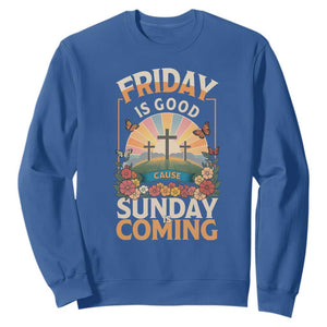 Friday Is Good Cause Sunday Is Coming Christian Easter Sweatshirt Cross Sunrise Floral Faith Inspirational Gift TS02 Royal Blue Print Your Wear