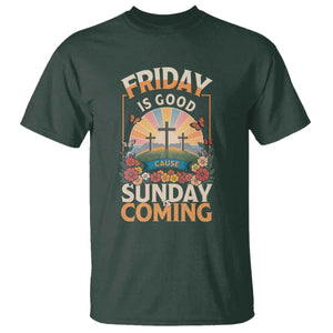 Friday Is Good Cause Sunday Is Coming Christian Easter T Shirt Cross Sunrise Floral Faith Inspirational Gift TS02 Dark Forest Green Print Your Wear