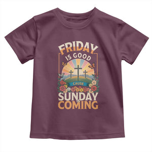 Friday Is Good Cause Sunday Is Coming Christian Easter Toddler T Shirt Cross Sunrise Floral Faith Inspirational Gift TS02 Maroon Print Your Wear