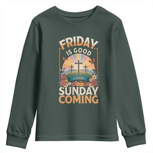 Friday Is Good Cause Sunday Is Coming Christian Easter Youth Sweatshirt Cross Sunrise Floral Faith Inspirational Gift TS02 Dark Forest Green Print Your Wear