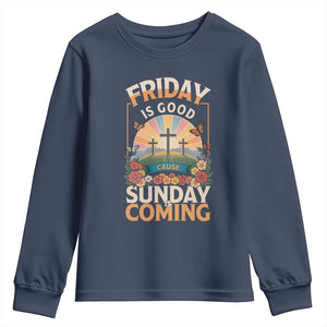 Friday Is Good Cause Sunday Is Coming Christian Easter Youth Sweatshirt Cross Sunrise Floral Faith Inspirational Gift TS02 Navy Print Your Wear