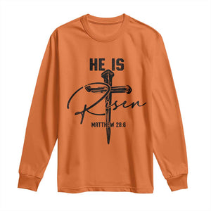 He Is Risen Matthew 28:6 Christian Easter Long Sleeve Shirt Nail Cross Faith Religious Inspirational Gift TS02 Orange Print Your Wear