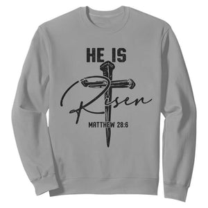 He Is Risen Matthew 28:6 Christian Easter Sweatshirt Nail Cross Faith Religious Inspirational Gift TS02 Sport Gray Print Your Wear