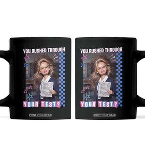 Sarcastic You Rushed Through Your Test Doll Meme Coffee Mug Teacher Reaction Humor Final Exams TS02 Black Print Your Wear
