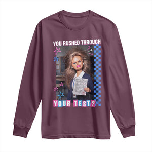 Sarcastic You Rushed Through Your Test Doll Meme Long Sleeve Shirt Teacher Reaction Humor Final Exams TS02 Maroon Print Your Wear
