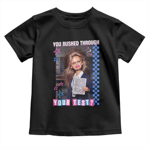 Sarcastic You Rushed Through Your Test Doll Meme Toddler T Shirt Teacher Reaction Humor Final Exams TS02 Black Print Your Wear