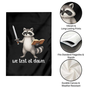 We Test At Dawn Raccoon Warrior Garden Flag Funny Student Teacher Exam Motivation TS02 Print Your Wear